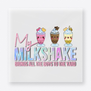 My Milkshake Brings All The Boys To The Yard funny and snarky DTF transfer mockup with pastel milkshakes with playful lettering