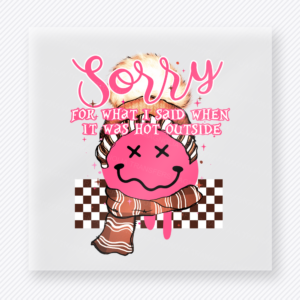 Sorry For What I Said When It Was Hot Outside Pink funny and snarky DTF transfer mockup with pink melting smiley with checkerboard and scarf accents