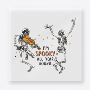 I'm Spooky All Year Round Halloween DTF transfer with dancing skeletons and violin