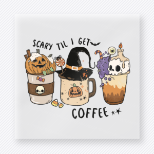 Scary Til I Get My Coffee Halloween DTF transfer with spooky coffee cups, witch hat, and pumpkin