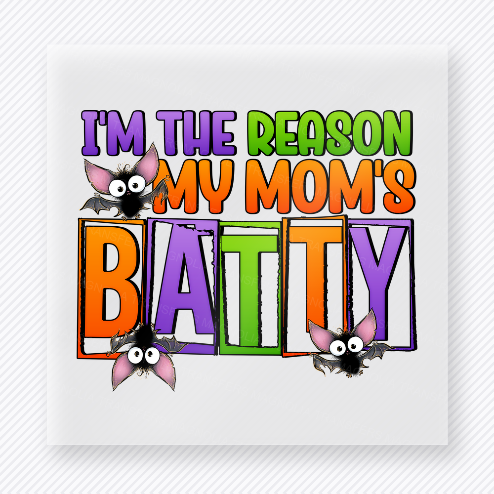 I'm the Reason My Mom's Batty Halloween DTF transfer with cartoon bats and bright multicolor lettering