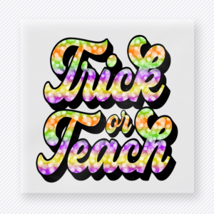Trick or Teach Halloween DTF transfer with glitter-style multicolor script lettering