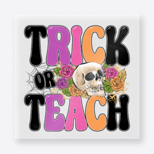 Trick or Teach Halloween DTF transfer with skull, flowers, and bold block lettering