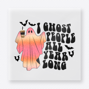 I Ghost People All Year Long Halloween DTF transfer with pink ghost holding coffee cup