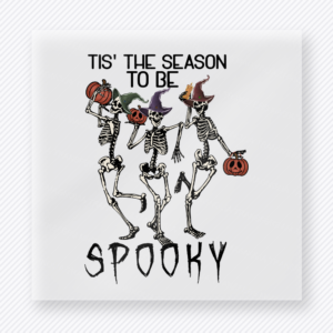 Tis the Season to Be Spooky Halloween DTF transfer with dancing skeletons, witch hats, and pumpkins