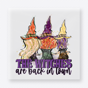 The Witches Are Back in Town Halloween DTF transfer with three witches in pointed hats