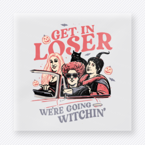 Get In Loser Were Going Witchin Halloween DTF transfer featuring three witches riding in a car
