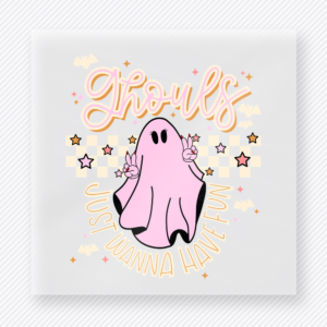 Ghouls Just Wanna Have Fun Halloween DTF transfer featuring the phrase Ghouls Just Wanna Have Fun with a pastel ghost and soft Halloween stars
