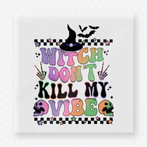 Witch Dont Kill My Vibe Halloween DTF transfer featuring the phrase Witch Dont Kill My Vibe with a checkerboard frame and playful spooky icons