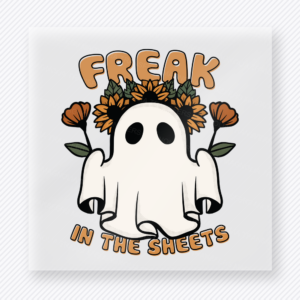 Freak in the Sheets Halloween DTF transfer featuring a cute ghost with flowers and the phrase Freak in the Sheets in warm fall colors