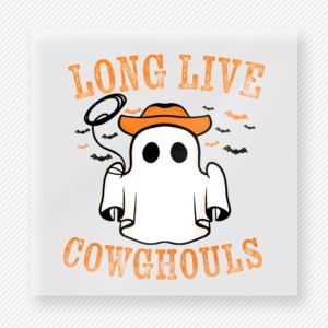 Long Live Cowghouls Halloween DTF transfer featuring a little ghost in a cowboy hat with the phrase Long Live Cowghouls