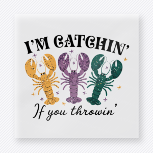 Im Catchin If You Throwin Crawfish DTF transfer mockup with im Catchin If You Throwin wording appears with colorful crawfish and small star accents for a playful Louisiana parade design.