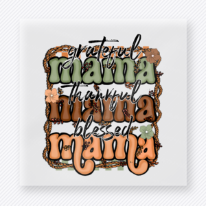 Grateful Mama Thankful Blessed Mama Family DTF Transfers