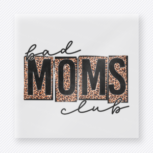 Bad Moms Club Leopard Family DTF Transfers