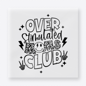 Over Stimulated Moms Club Black White Family DTF Transfers