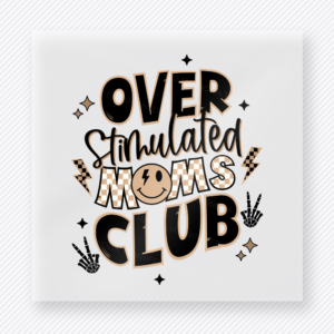 Over Stimulated Moms Club Family DTF Transfers