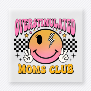Overstimulated Moms Club Smiley Bright Pink Family DTF Transfers