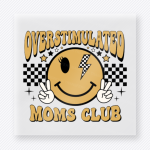 Overstimulated Moms Club Smiley Family DTF Transfers