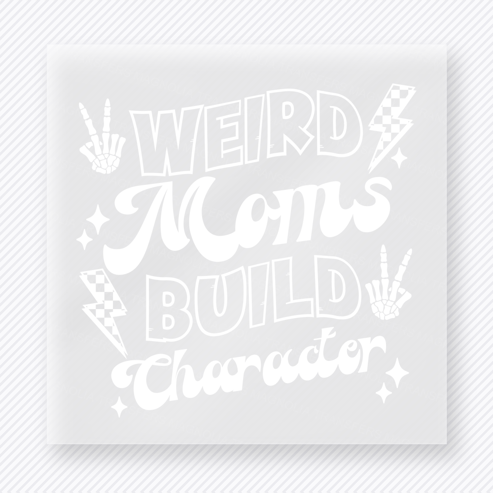 White Weird Moms Build Character Family DTF Transfers