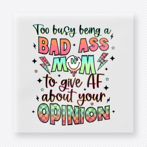Bad Ass Mom Opinion Family DTF Transfers