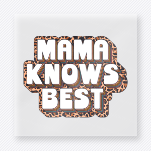 Mama Knows Best Family DTF Transfers