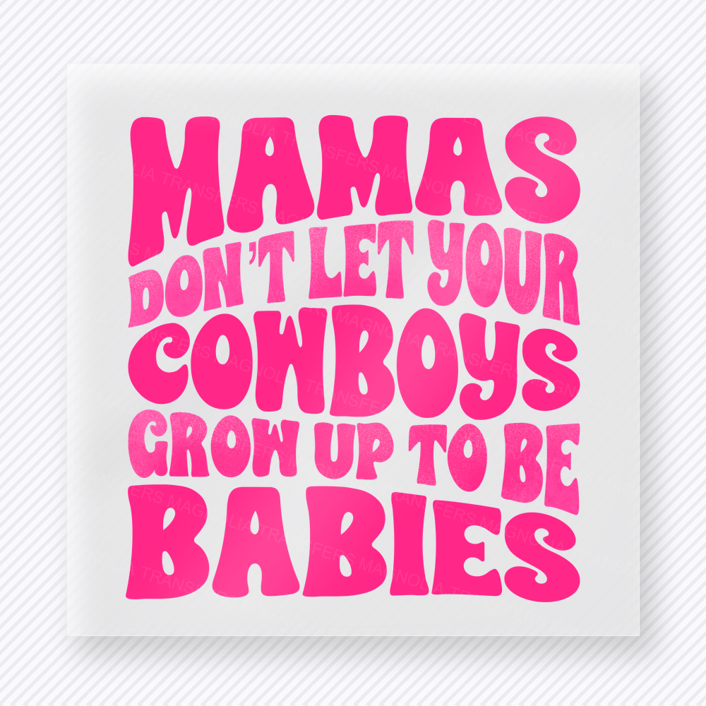 Mamas Dont Let Your Cowboys Grow Up To Be Babies Pink Western Family DTF Transfers