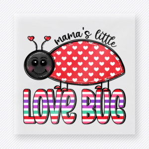 Mamas Little Love Bug Family DTF Transfers
