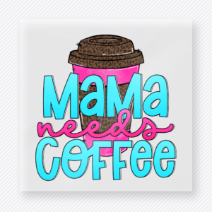Mama Needs Coffee Bright Family DTF Transfers