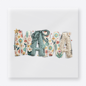 Floral Patchwork Mama With Bow mom mini Mothers Day DTF transfer featuring Mama text in mixed floral prints with a teal bow accent