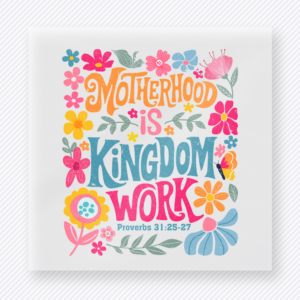 Motherhood Is Kingdom Work Family DTF Transfers