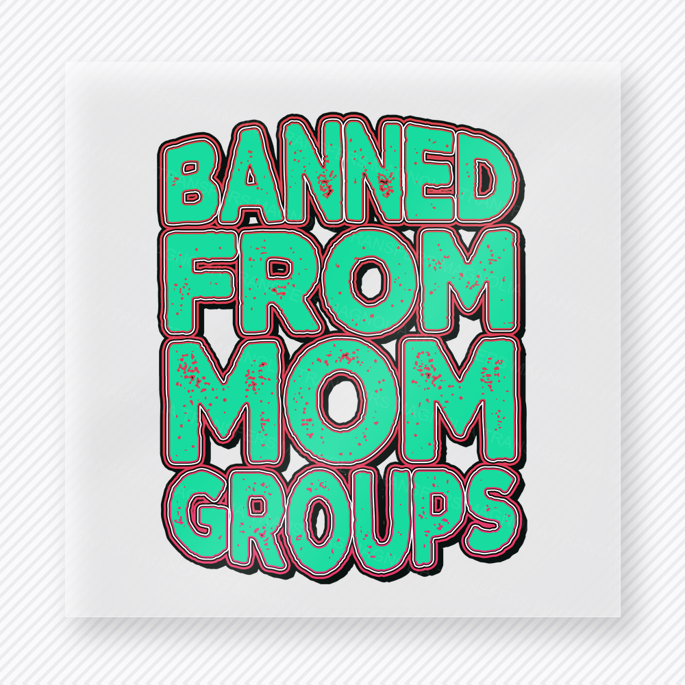 Banned From Mom Groups Teal Family DTF Transfers