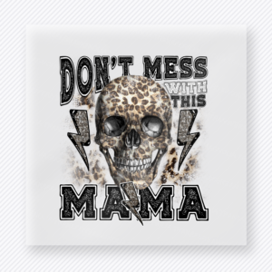 Dont Mess With This Mama Family DTF Transfers