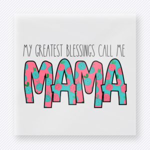 My Greatest Blessings Call Me Mama Family DTF Transfers