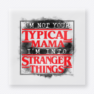 Not Your Typical Mama Stranger Things Family DTF Transfers