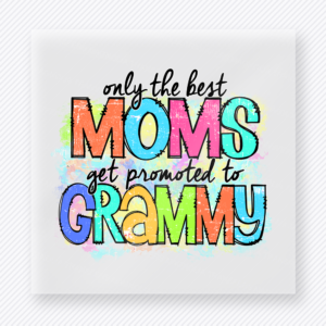 Only The Best Moms Get Promoted To Grammy Colorful Hand Family DTF Transfers