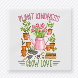 Plant Kindness Grow Love motivational DTF transfer mockup with pink watering can, tulips, garden tools, and potted plants