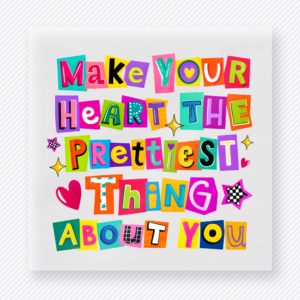 Make Your Heart The Prettiest Thing About You motivational DTF transfer mockup with colorful block letters with hearts, stars, and playful accents
