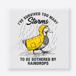 Ive Survived Too Many Storms Duck motivational DTF transfer mockup with yellow duck in the rain with storm-survivor wording