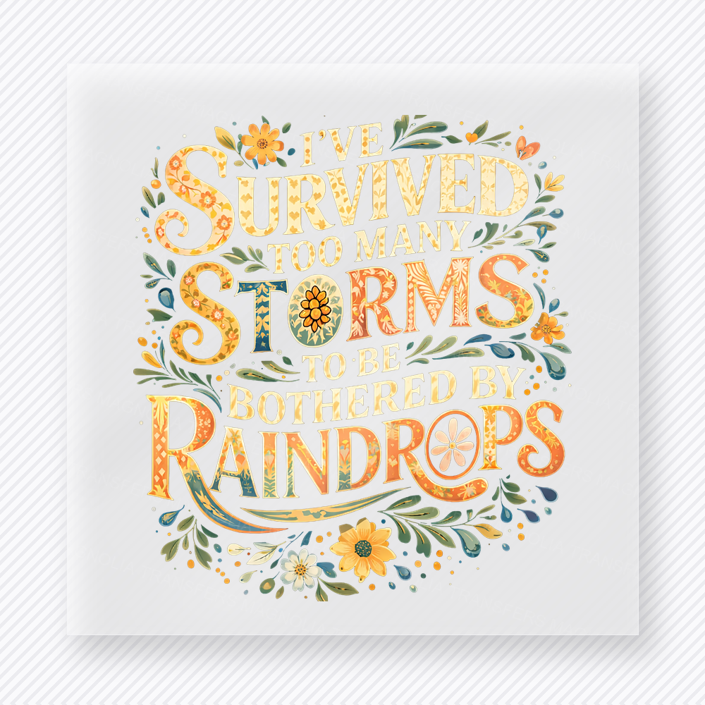 Survived Storms Raindrops motivational DTF transfer mockup with soft floral lettering with yellow and blue accents
