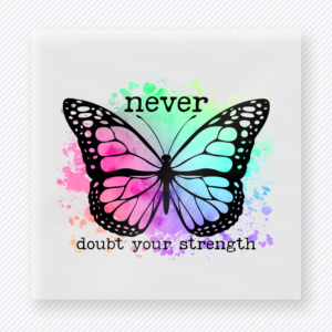 Never Doubt Your Strength motivational DTF transfer mockup with butterfly with watercolor splatter and soft lettering