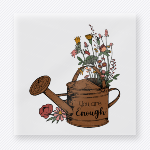 You Are Enough Watering Can motivational DTF transfer mockup with watering can with flowers and soft encouragement