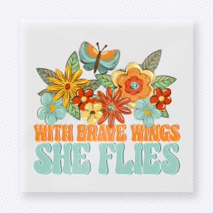 With Brave Wings She Flies motivational DTF transfer mockup with retro florals with soft teal lettering and flying butterfly accents