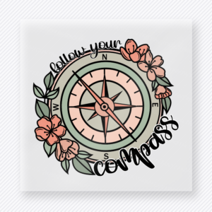 Follow Your Compass motivational DTF transfer mockup with compass with floral frame and script wording
