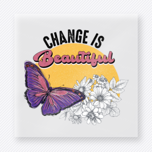 Change Is Beautiful motivational DTF transfer mockup with butterflies and daisies with bold motivational lettering