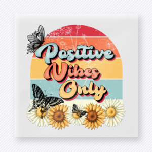 Positive Vibes Only motivational DTF transfer mockup with retro sunset badge with butterflies, flowers, and positive wording