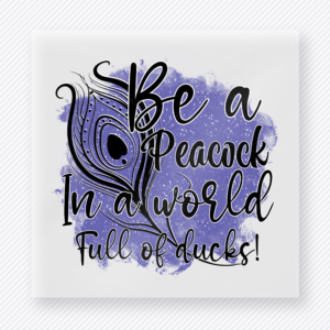Be A Peacock In A World Full Of Ducks motivational DTF transfer mockup with peacock feather with purple watercolor and script lettering