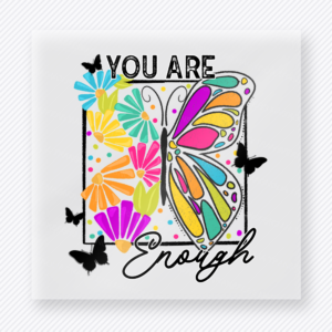 You Are Enough Butterfly motivational DTF transfer mockup with colorful butterfly and floral frame with enough lettering