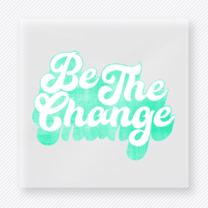 Be The Change Mint motivational DTF transfer mockup with mint gradient script lettering