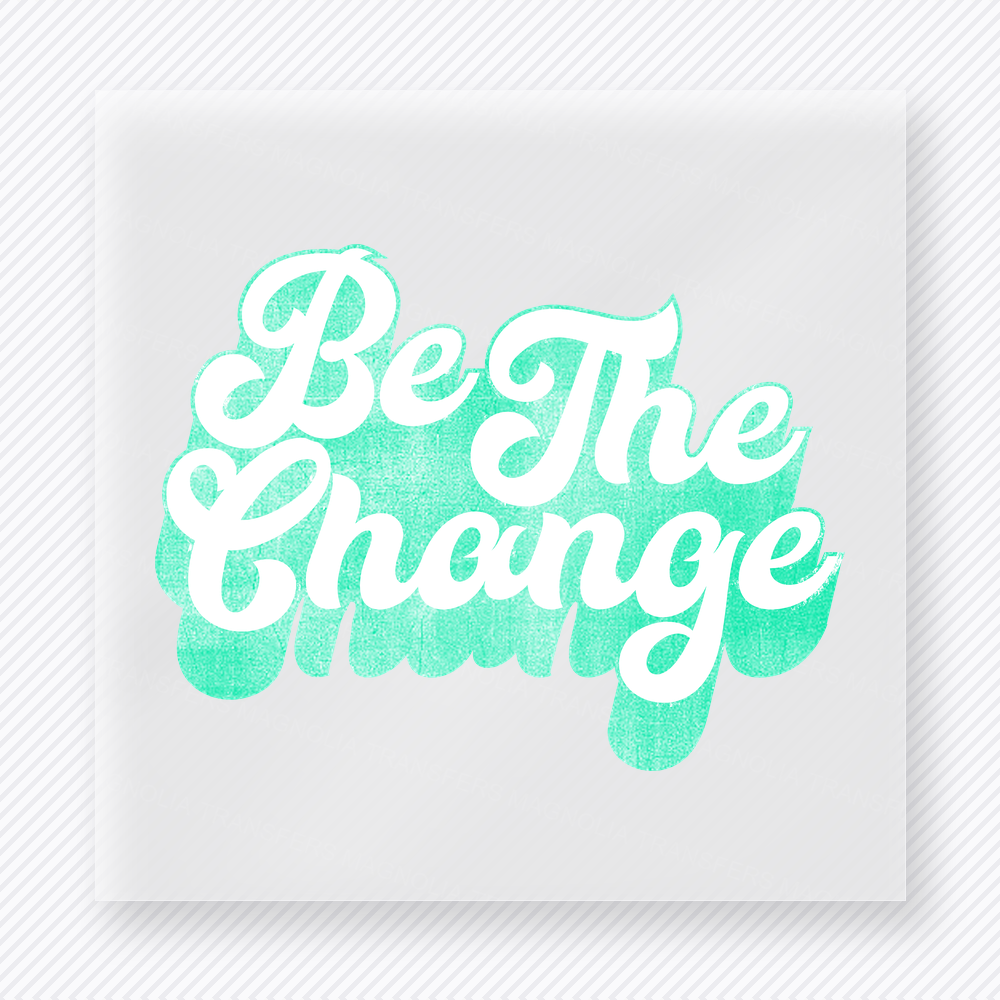 Be The Change Mint motivational DTF transfer mockup with mint gradient script lettering