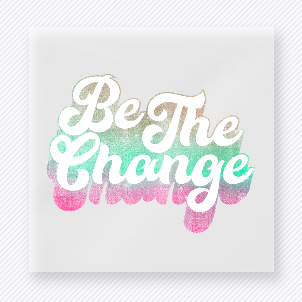 Be The Change Pink motivational DTF transfer mockup with pink and gray gradient script lettering